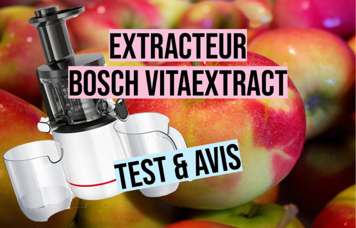 test comparatif extracteur bosh vitaextract